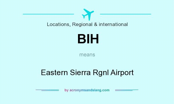 What does BIH mean? It stands for Eastern Sierra Rgnl Airport