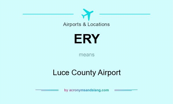 What does ERY mean? It stands for Luce County Airport