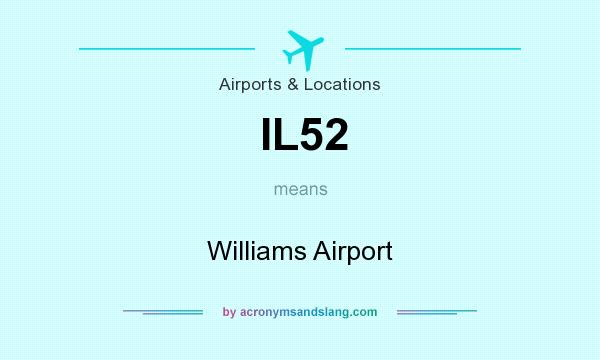 What does IL52 mean? It stands for Williams Airport