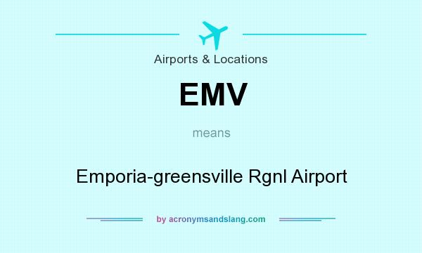 What does EMV mean? It stands for Emporia-greensville Rgnl Airport