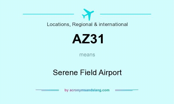 What does AZ31 mean? It stands for Serene Field Airport
