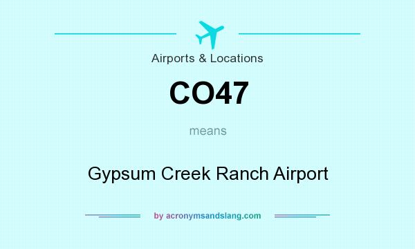 What does CO47 mean? It stands for Gypsum Creek Ranch Airport