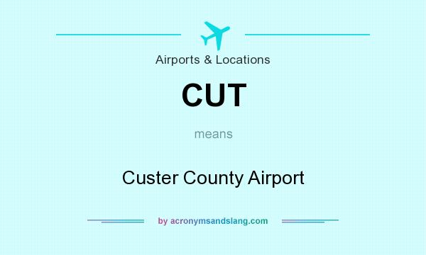 What does CUT mean? It stands for Custer County Airport