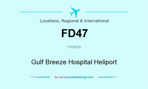 What does FD47 mean? It stands for Gulf Breeze Hospital Heliport