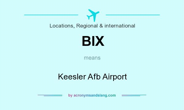 What does BIX mean? It stands for Keesler Afb Airport