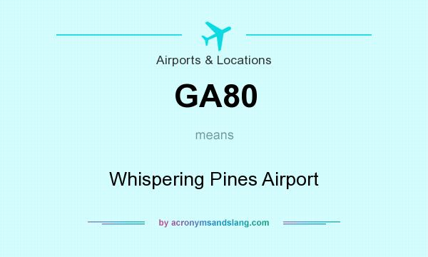 What does GA80 mean? It stands for Whispering Pines Airport