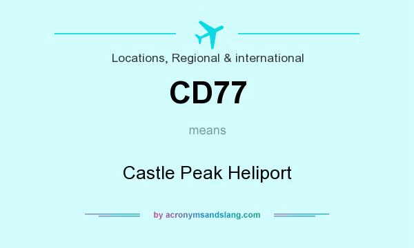What does CD77 mean? It stands for Castle Peak Heliport