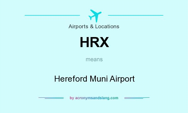 What does HRX mean? It stands for Hereford Muni Airport