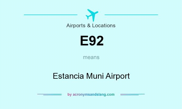 What does E92 mean? It stands for Estancia Muni Airport
