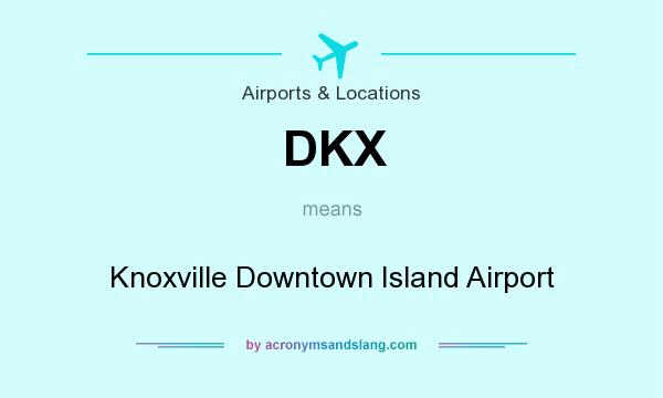 What does DKX mean? It stands for Knoxville Downtown Island Airport