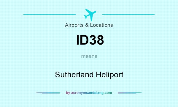 What does ID38 mean? It stands for Sutherland Heliport