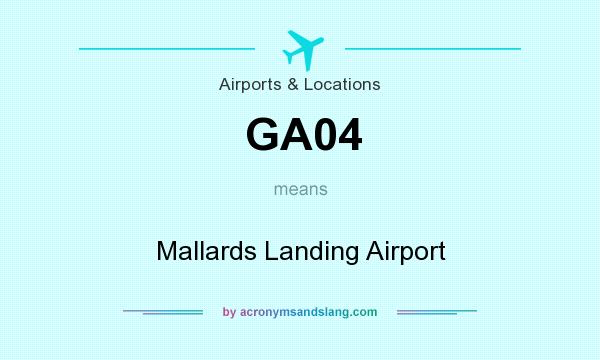 What does GA04 mean? It stands for Mallards Landing Airport