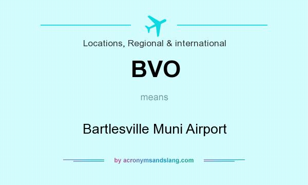 What does BVO mean? It stands for Bartlesville Muni Airport