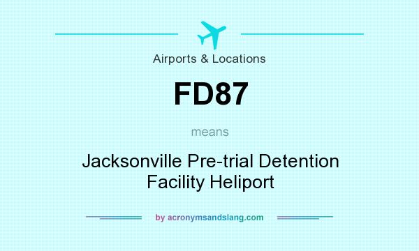 What does FD87 mean? It stands for Jacksonville Pre-trial Detention Facility Heliport