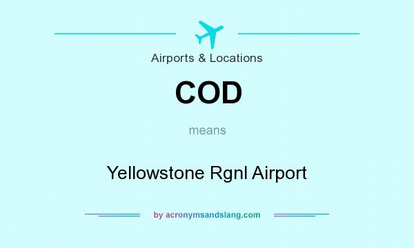 What does COD mean? It stands for Yellowstone Rgnl Airport