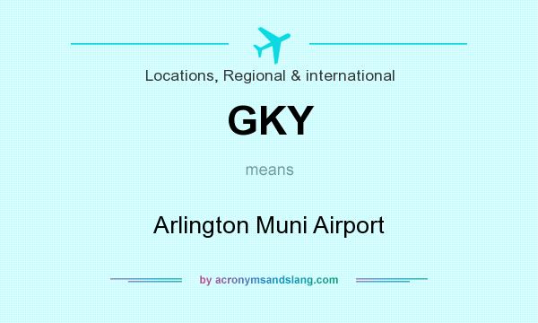 What does GKY mean? It stands for Arlington Muni Airport