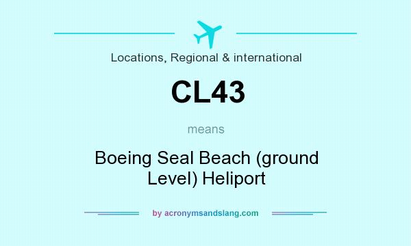 What does CL43 mean? It stands for Boeing Seal Beach (ground Level) Heliport