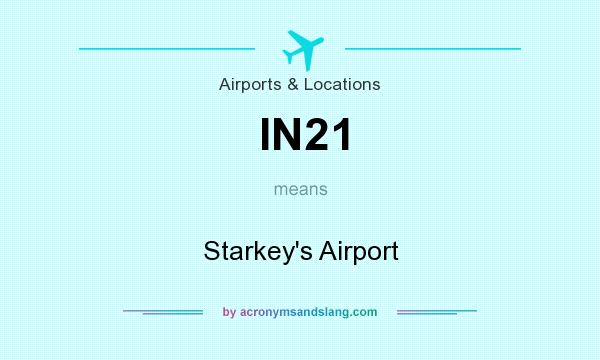 What does IN21 mean? It stands for Starkey`s Airport