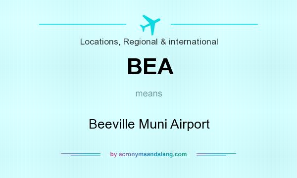 What does BEA mean? It stands for Beeville Muni Airport