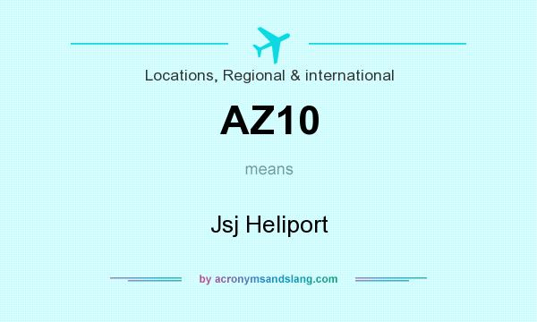 What does AZ10 mean? It stands for Jsj Heliport
