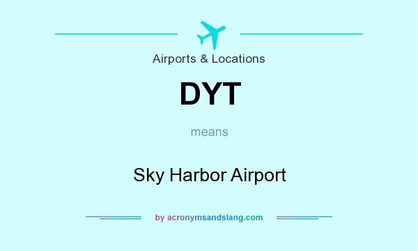 What does DYT mean? It stands for Sky Harbor Airport