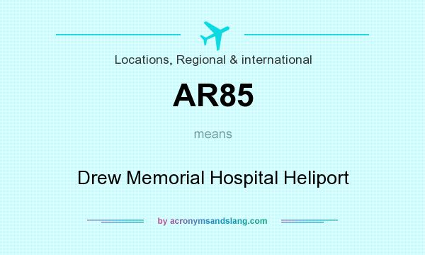 What does AR85 mean? It stands for Drew Memorial Hospital Heliport