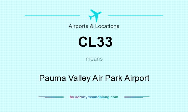 What does CL33 mean? It stands for Pauma Valley Air Park Airport