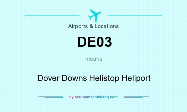What does DE03 mean? It stands for Dover Downs Helistop Heliport