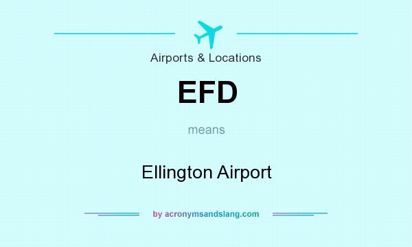 What does EFD mean? It stands for Ellington Airport