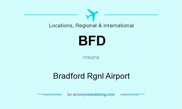 What does BFD mean? It stands for Bradford Rgnl Airport