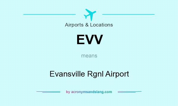 What does EVV mean? It stands for Evansville Rgnl Airport