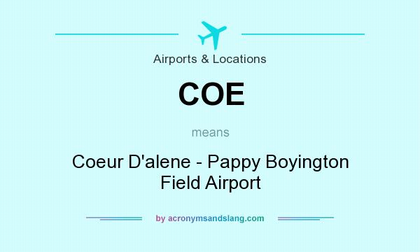 What does COE mean? It stands for Coeur D`alene - Pappy Boyington Field Airport