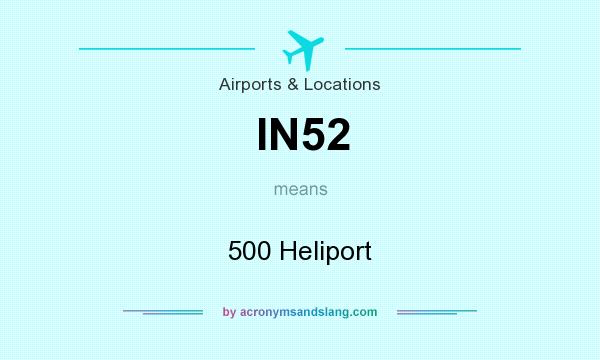 What does IN52 mean? It stands for 500 Heliport