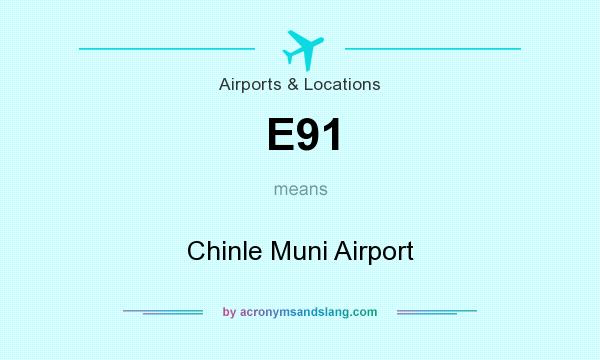 What does E91 mean? It stands for Chinle Muni Airport