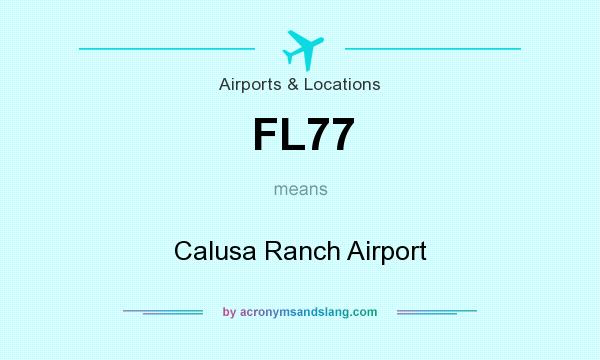 What does FL77 mean? It stands for Calusa Ranch Airport