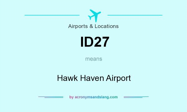 What does ID27 mean? It stands for Hawk Haven Airport