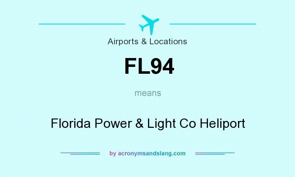 What does FL94 mean? It stands for Florida Power & Light Co Heliport