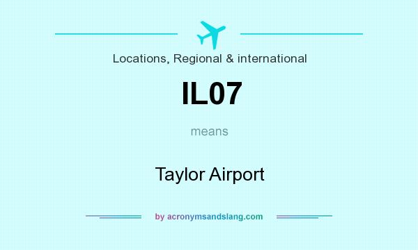 What does IL07 mean? It stands for Taylor Airport