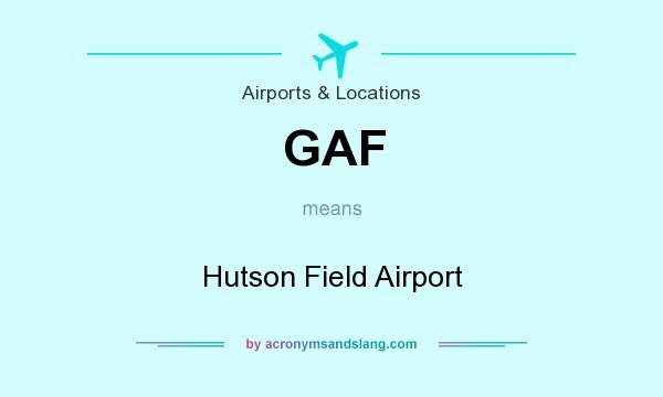 What does GAF mean? It stands for Hutson Field Airport