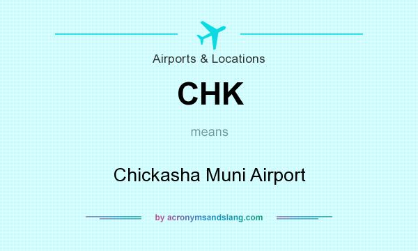What does CHK mean? It stands for Chickasha Muni Airport