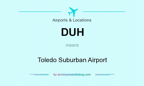 What does DUH mean? It stands for Toledo Suburban Airport