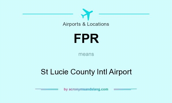What does FPR mean? It stands for St Lucie County Intl Airport