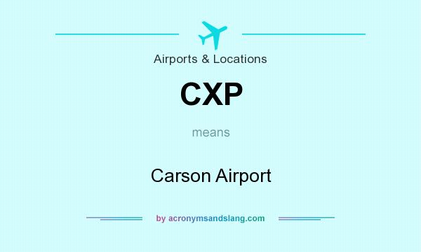 What does CXP mean? It stands for Carson Airport