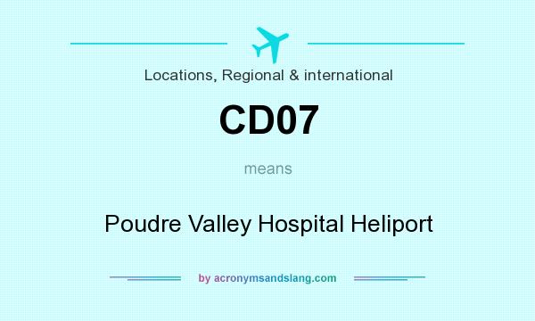 What does CD07 mean? It stands for Poudre Valley Hospital Heliport