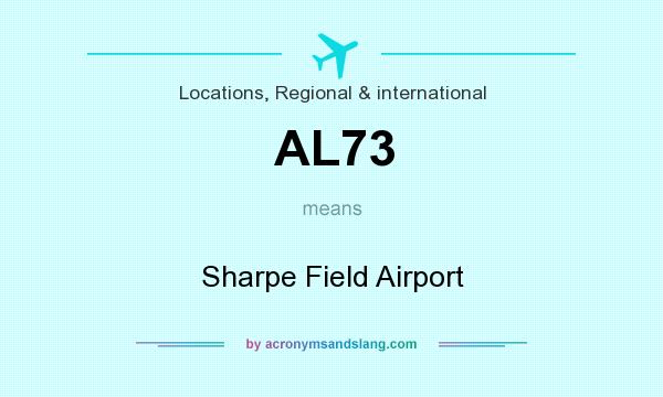 What does AL73 mean? It stands for Sharpe Field Airport