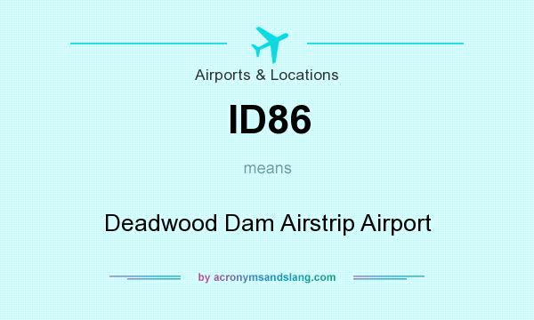 What does ID86 mean? It stands for Deadwood Dam Airstrip Airport