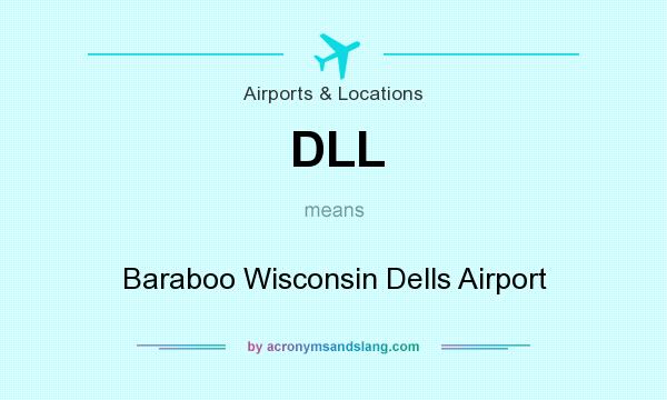 What does DLL mean? It stands for Baraboo Wisconsin Dells Airport