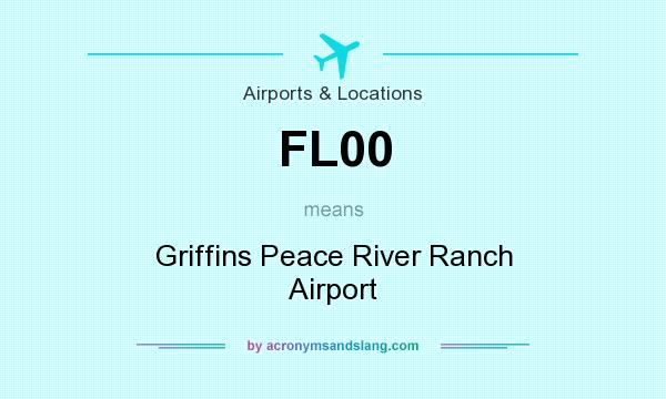 What does FL00 mean? It stands for Griffins Peace River Ranch Airport