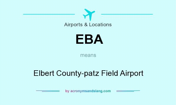 What does EBA mean? It stands for Elbert County-patz Field Airport