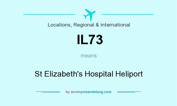 What does IL73 mean? It stands for St Elizabeth`s Hospital Heliport